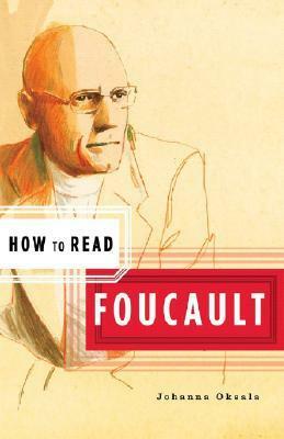 How to Read Foucault by Johanna Oksala