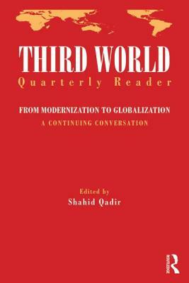 Third World Quarterly Reader: From Modernization to Globalization, a Continuing Conversation by 