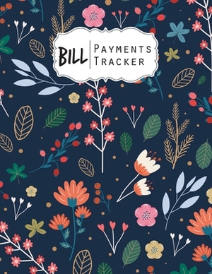 Bill Payment Tracker: A bill payment checklist makes it easy to track your bill payment every month Help you pay on time and Have everything by Jim Winter