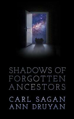 Shadows of Forgotten Ancestors by Carl Sagan, Ann Druyan