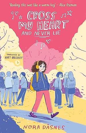 Cross My Heart and Never Lie by Nora Dåsnes, Nora Dåsnes