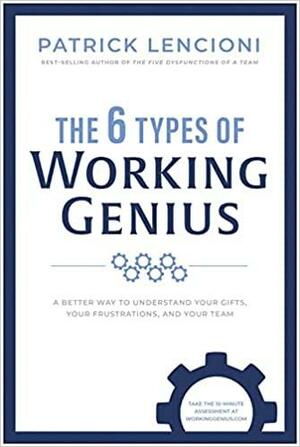 The 6 Types of Working Genius by Patrick Lencioni