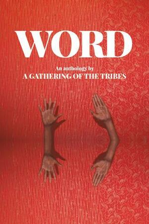 WORD: An Anthology by A Gathering of the Tribes by Ishmael Reed, Chavisa Woods, Brett Axel, A Gathering of the Tribes, Bob Holman, Amy Ouzoonian, Eileen Myles, David Henderson