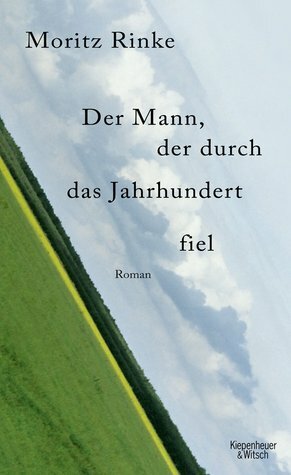 Der Mann, der durch das Jahrhundert fiel by Moritz Rinke