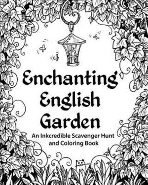 Enchanting English Garden: An Inkcredible Scavenger Hunt and Coloring Book by H.R. Wallace Publishing