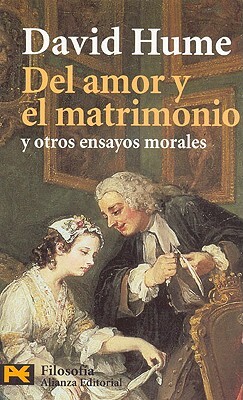 del Amor y El Matrimonio y Otros Ensayos Morales by David Hume