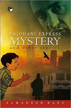 Rajdhani Express Mystery And Other Stories by Samaresh Basu, Subha Prasad Nandi Majumdar