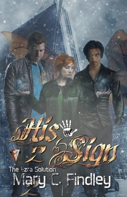 His Sign 2: The Ezra Solution: A Serial Paranormal Urban Fantasy by Mary C. Findley