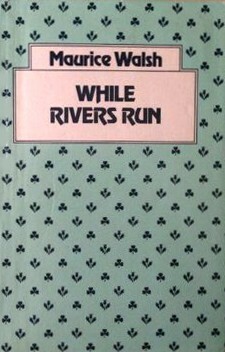 While Rivers Run by Maurice Walsh