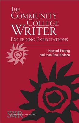 The Community College Writer: Exceeding Expectations by Howard Tinberg, Jean-Paul Nadeau