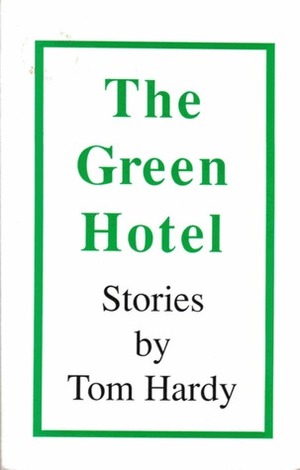 The Green Hotel by Tom Hardy