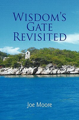 Wisdom's Gate Revisited by Joe Moore