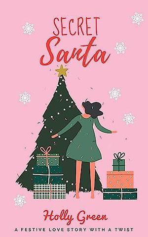 Secret Santa - a Christmas novella with a twist by Holly Green, Holly Green