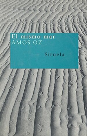 El Mismo Mar by Amos Oz