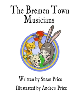 The Bremen Town Musicians by Susan Price