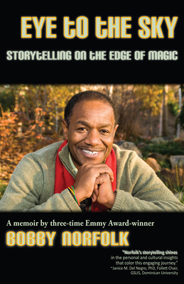 Eye to the Sky: Storytelling on the Edge of Magic by Bobby Norfolk