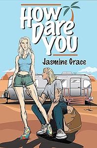 How Dare You by Jasmine Grace