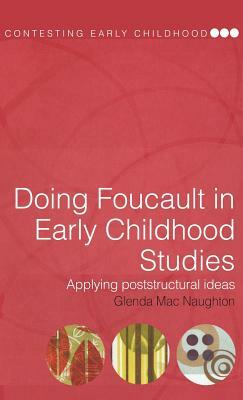 Doing Foucault in Early Childhood Studies: Applying Post-Structural Ideas by Glenda Mac Naughton