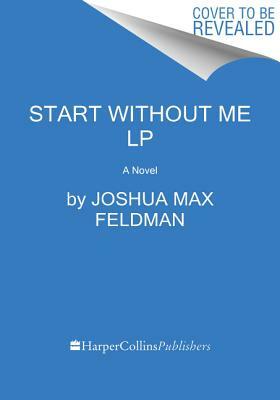 Start Without Me by Joshua Max Feldman