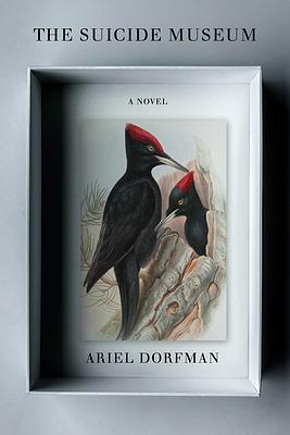 The Suicide Museum: A Novel by Ariel Dorfman