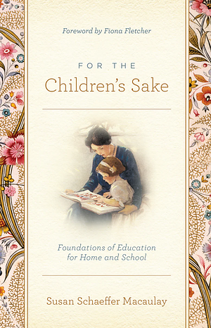 For the Children's Sake by Susan Schaeffer Macaulay