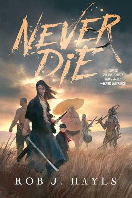 Never Die by Rob J. Hayes