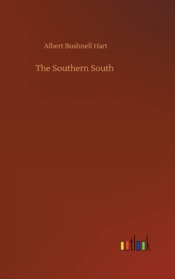 The Southern South by Albert Bushnell Hart