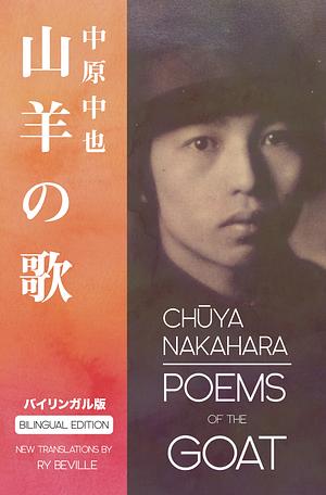 Poems of the Goat (Bilingual Edition) by Chūya Nakahara