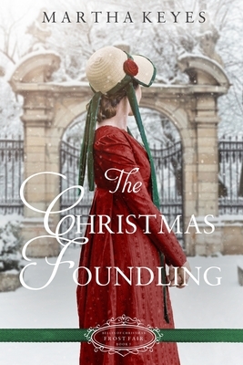 The Christmas Foundling: A Christmas Regency Romance by Martha Keyes