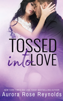 Tossed Into Love by Aurora Rose Reynolds