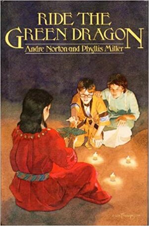 Ride the Green Dragon by Phyllis Miller, Andre Norton