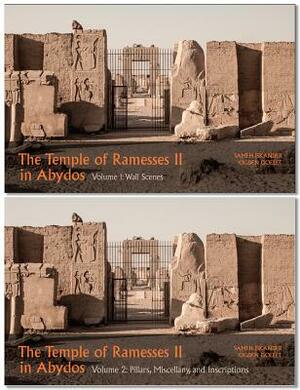 The Temple of Ramesses II in Abydos: Volume 1, Wall Scenes and Volume 2, Pillars, Miscellany, and Inscriptions by Ogden Goelet, Sameh Iskander