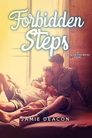 Forbidden Steps: A Sweet YA Stepbrother Romance by Jamie Deacon, Jamie Deacon