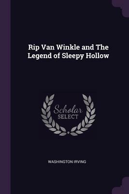 Rip Van Winkle and the Legend of Sleepy Hollow by Washington Irving