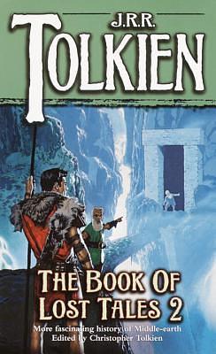 The Book of Lost Tales 2 by J.R.R. Tolkien, J.R.R. Tolkien, Christopher Tolkien