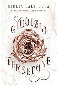 Il giudizio di Persefone by Giulia Calligola