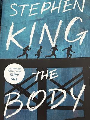 The Body by Stephen King by Stephen King