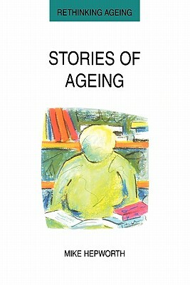 Stories of Ageing by Hepworth, Mike Hepworth
