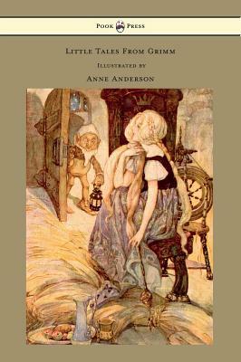 Little Tales From Grimm - Illustrated by Anne Anderson by Jacob Grimm