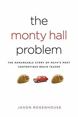 The Monty Hall Problem: The Remarkable Story of Math's Most Contentious Brain Teaser by Jason Rosenhouse