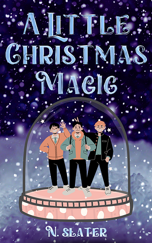 A Little Christmas  Magic by N. Slater