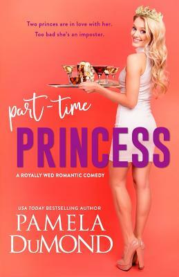 Part-time Princess by Pamela DuMond