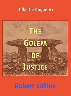 The Golem of Justice by Robert L. Collins