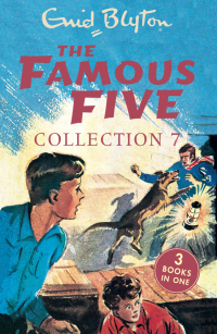 The Famous Five Collection 7: Books 19-21 by Enid Blyton