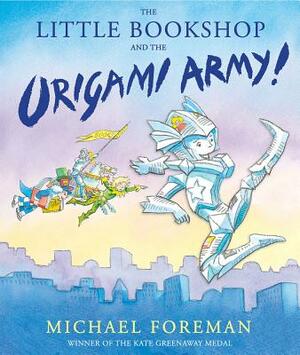 The Little Bookshop and the Origami Army! by Michael Foreman