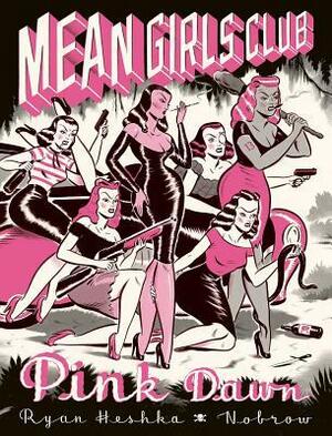 Mean Girls Club: Pink Dawn Graphic Novel by Ryan Heshka