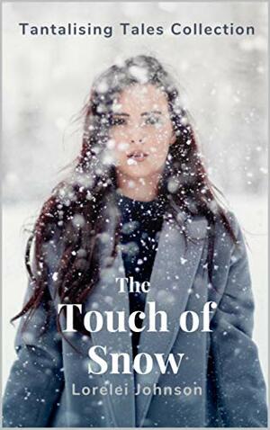 The Touch of Snow by Lorelei Johnson