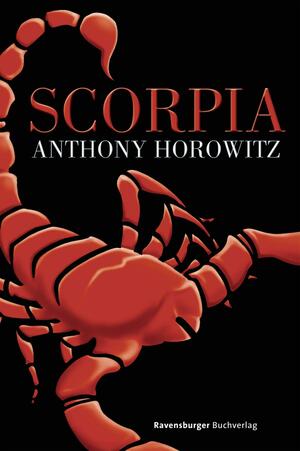 Scorpia: Alex Riders fünfter Fall by Anthony Horowitz