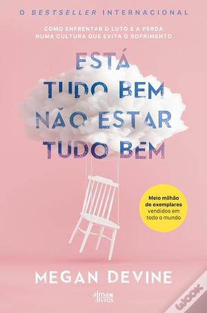 Está tudo bem não estar tudo bem by Megan Devine