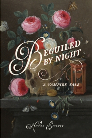 Beguiled by Night: A Vampire Tale by Nicole Eigener